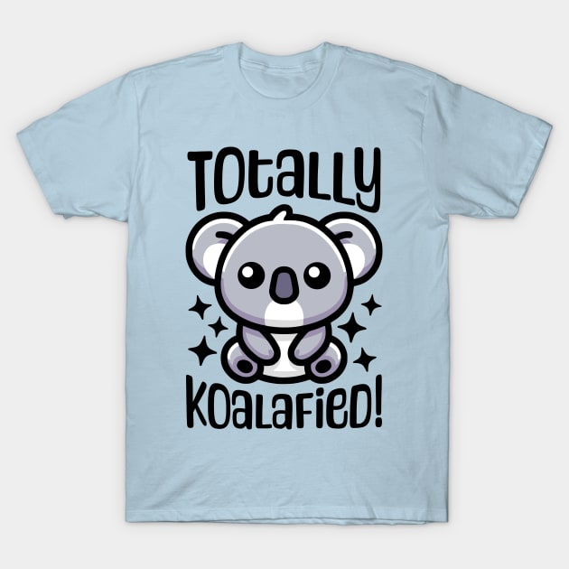 Totally Koalafied! Cute Koala Pun T-Shirt by Cute And Punny